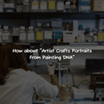 How About Artist Crafts Portraits From Painting DNA?