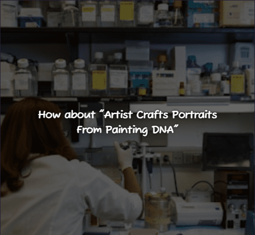 how about artist crafts portraits from painting dna?